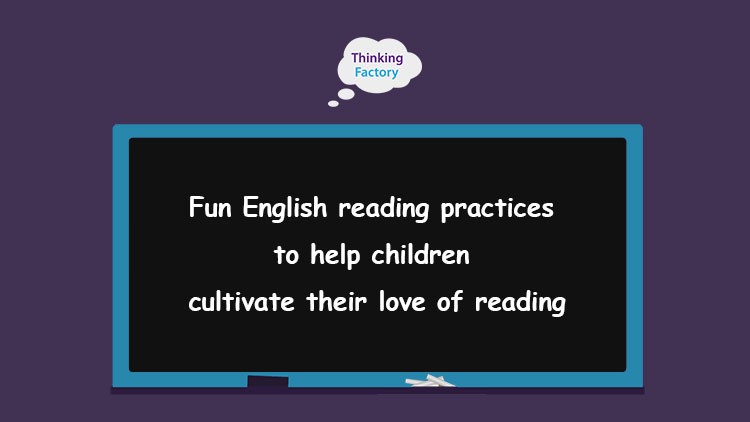 Fun English reading practices to help children cultivate their love of reading